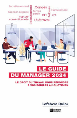 Guide du manager : Le droit du travail pour répondre à vos équipes au quotidien (édition 2024)