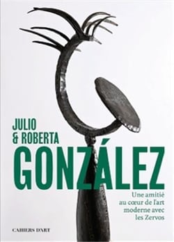 Julio et Roberta Gonzalez : Une amitié avec les zervos au coeur de l'art moderne