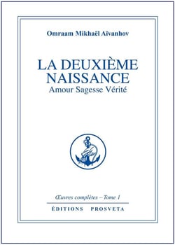 OEUVRES COMPLETES Tome 1 : la deuxième naissance - amour, sagesse, vérité