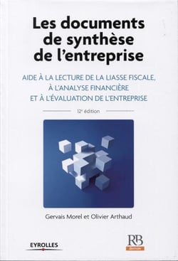 Les documents de synthèse de l'entreprise - aide à la lecture de la liasse fiscale, à l'analyse financière et à l'évaluation de l'entreprise