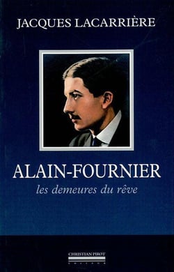 Alain-Fournier, les demeures du rêve