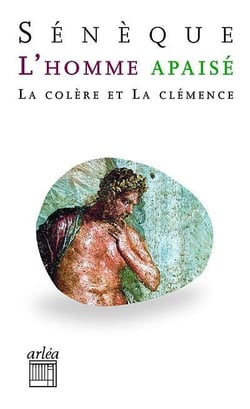L'homme apaisé - la colère et la clémence
