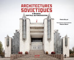 Architectures soviétiques : A Bichkek, capitale du Kirghizstan