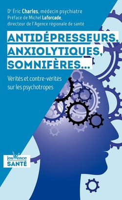 Antidépresseurs, anxiolytiques, somnifères - vérités et contre-vérités sur les psychotropes