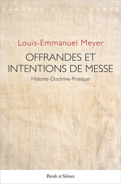 Offrandes et intentions de messe : Histoire-doctrine-pratique