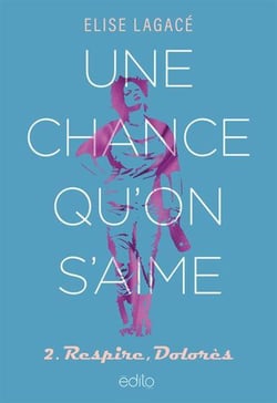 Une chance qu'on s'aime Tome 2 : Respire, Dolorès