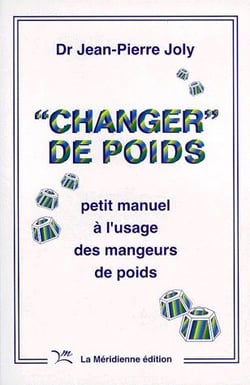 "change" de poids - petit manuel à l'usage des mangeurs de poids
