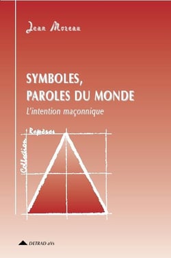 Symboles, paroles du monde - l'intention maçonnique
