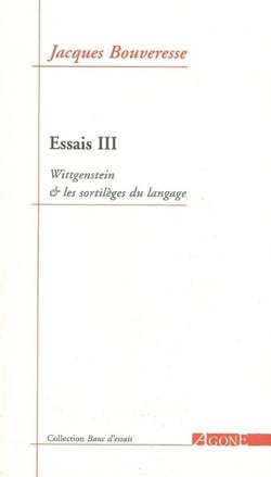 Essais 3 : Wittgenstein et les sortilèges du langage