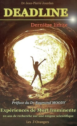 Deadline - dernière limite - expériences de mort imminente - 20 ans de recherche sur une énigme scientifique