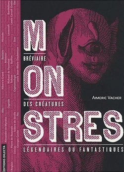 Monstres : Bréviaire des créatures légendaires ou fantastiques