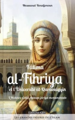 Fâtima al-Fihriya et l'Université al-Qaraouiyyîn : L'histoire d'une sadaqa jâriya monumentale