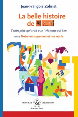 La belle histoire de Favi : l'entreprise qui croit que l'homme est bon Tome 2 - notre management et nos outils