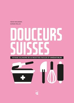 Douceurs suisses : voyage culinaire en 45 desserts irrésistibles