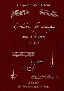 Cahiers de Musique et airs à la mode 1653-1842 avec carte USB (partitions,audio,vidéos) : Patrimoine musical français entre 1653-1842