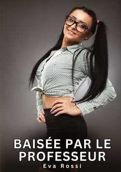 Baisée par le Professeur : Histoires Érotiques Interdites de Sexe Tabou pour Adultes