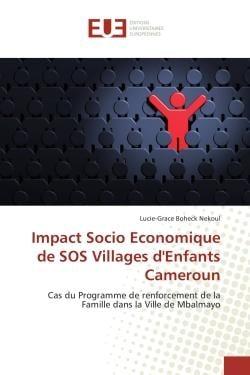 Impact Socio Economique de SOS Villages d'Enfants Cameroun : Cas du Programme de renforcement de la Famille dans la Ville de Mbalmayo