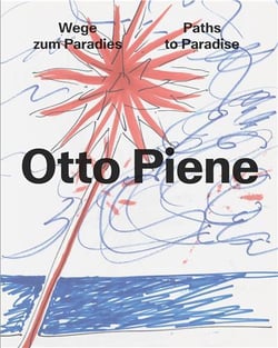 Otto Piene : Paths to paradise