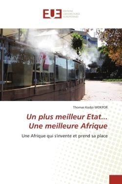 Un plus meilleur Etat... Une meilleure Afrique : Une Afrique qui s'invente et prend sa place
