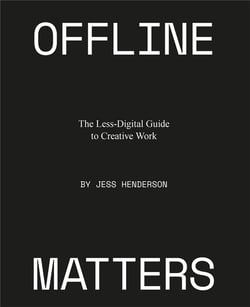 Offline matters: a less-digital guide to creative work