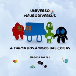 Universo Neurodiversus - A Turma Dos Amigos Das Coisas : Nós e o Gaby