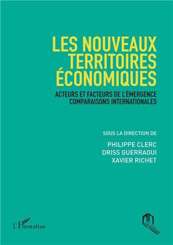 Les nouveaux territoires économiques - acteurs et facteurs de l'émergence comparaisons internationales