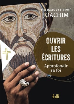 Ouvrir les écritures : Approfondir sa foi