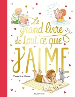 Le grand livre de tout ce que j'aime : Un tendre inventaire du quotidien pour savourer tous les petits moments qu'aime un enfant