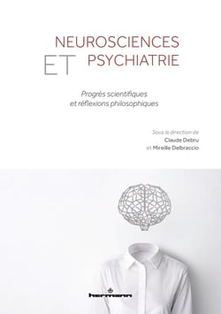 Neurosciences et psychiatrie - progrès scientifiques et réflexions philosophiques