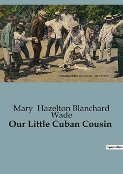 Our Little Cuban Cousin : A Journey Through the Heart of Cuban Youth