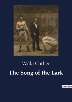The Song of the Lark : The Journey of a Young Artist in a Small Town