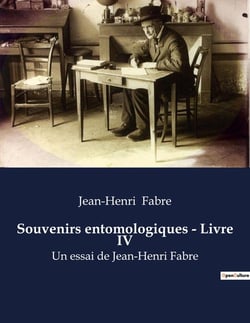 Souvenirs entomologiques - Livre IV : Étude sur les comportements et l'instinct des insectes