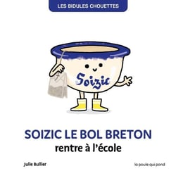 Les Bidules Chouettes : Soizic le bol breton rentre à l'école