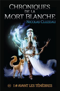 Chroniques de la mort blanche Tome 1 : Avant les ténèbres
