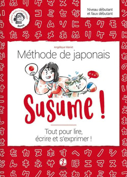 Susume ! méthode de japonais : tout pour lire, écrire et s'exprimer !