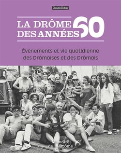 La drome des annees 60 - evenements et vie quotidienne des dromoises et des dromois