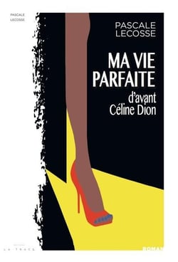 Ma vie parfaite  (D’avant Céline Dion)