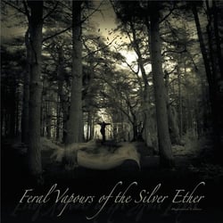 Feral Vapours Of The Silver Ether - édition limitée