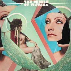 The Rebels Of Tijuana