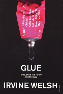 Glue : From the bestselling author of Trainspotting and Crime