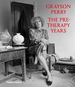 Grayson Perry, the pre-therapy years