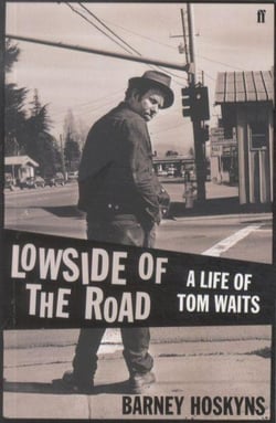 Lowside of the road - a life of tom waits