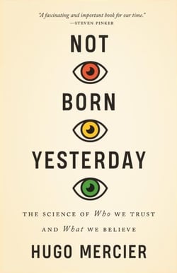 Not born yesterday : the science of who we trust and what we believe