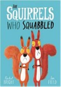 The Squirrels Who Squabbled : From The World of Rachel Bright & Jim Field