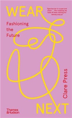 Wear next : Fashioning the future