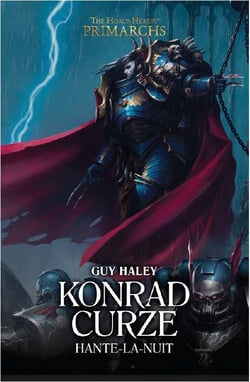 Warhammer 40.000 - the Horus Heresy primarchs Tome 12 : Konrad Curze, Hante-la-Nuit