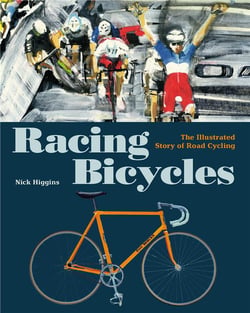 Racing bicycles the illustrated story of road cycling