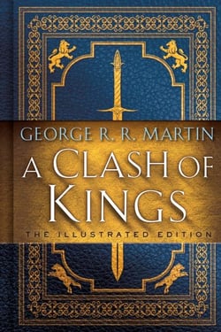 A CLASH OF KINGS: THE ILLUSTRATED EDITION - A SONG OF ICE AND FIRE