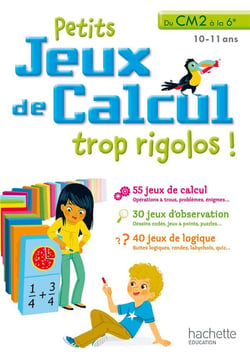 Petits jeux de calcul trop rigolos ! - du cm2 à la 6e