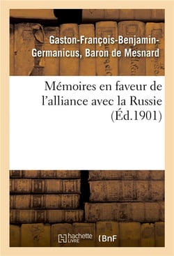 Memoires en faveur de l'alliance avec la russie (ed.1901) - et contre l'idee de la conquete des bord